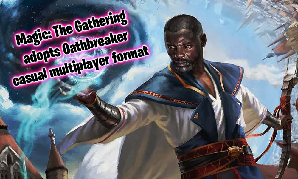 Magic: The Gathering adopts the Oathbreaker format