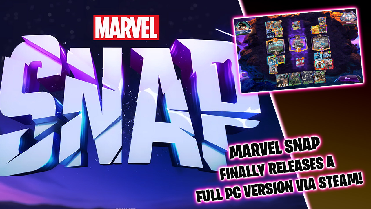 Marvel SNAP finally gets a full PC version on Steam