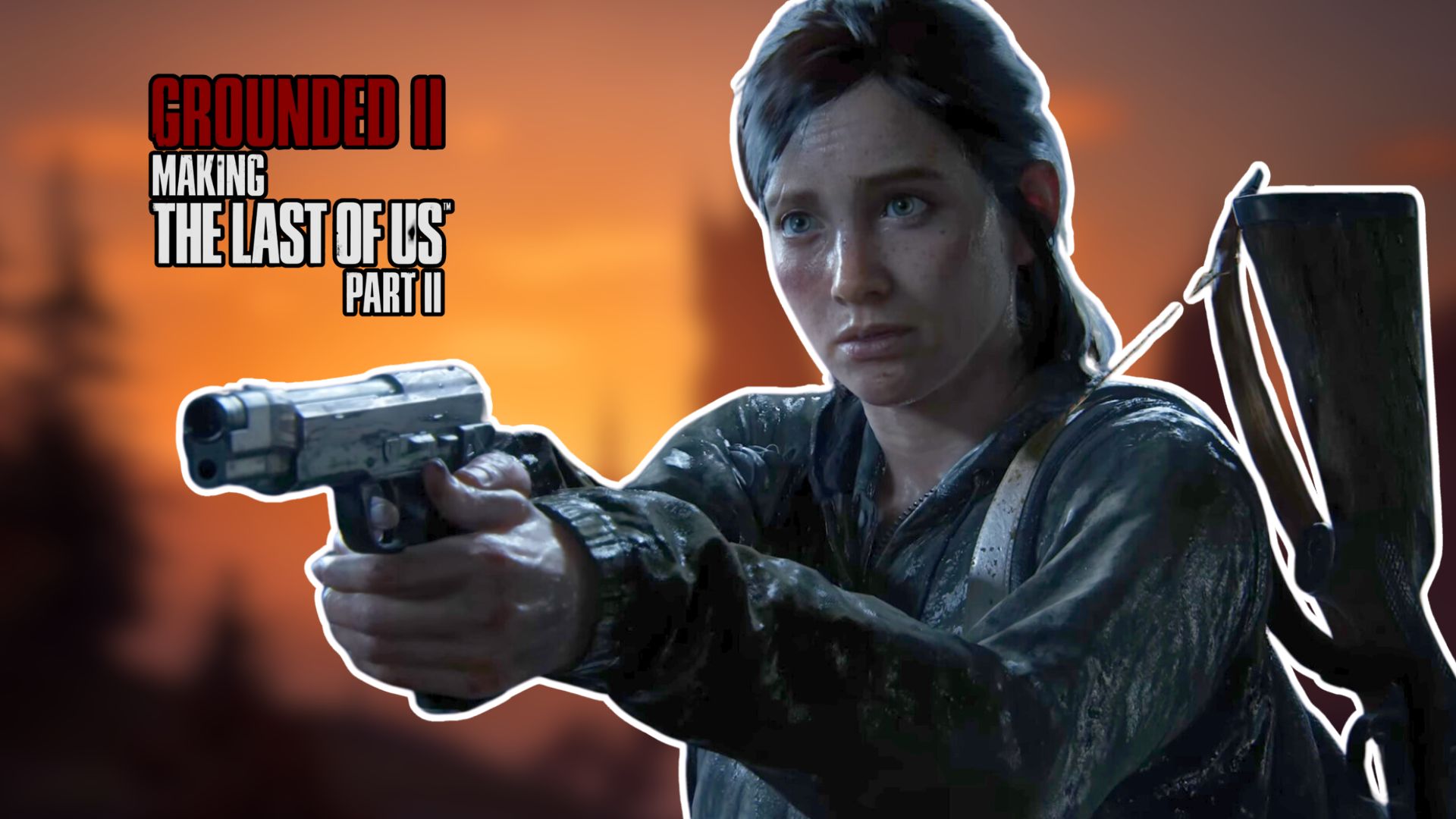 Grounded II: Making the Last of Us Part II Documentary to Be Released As Part of the Remastered Update