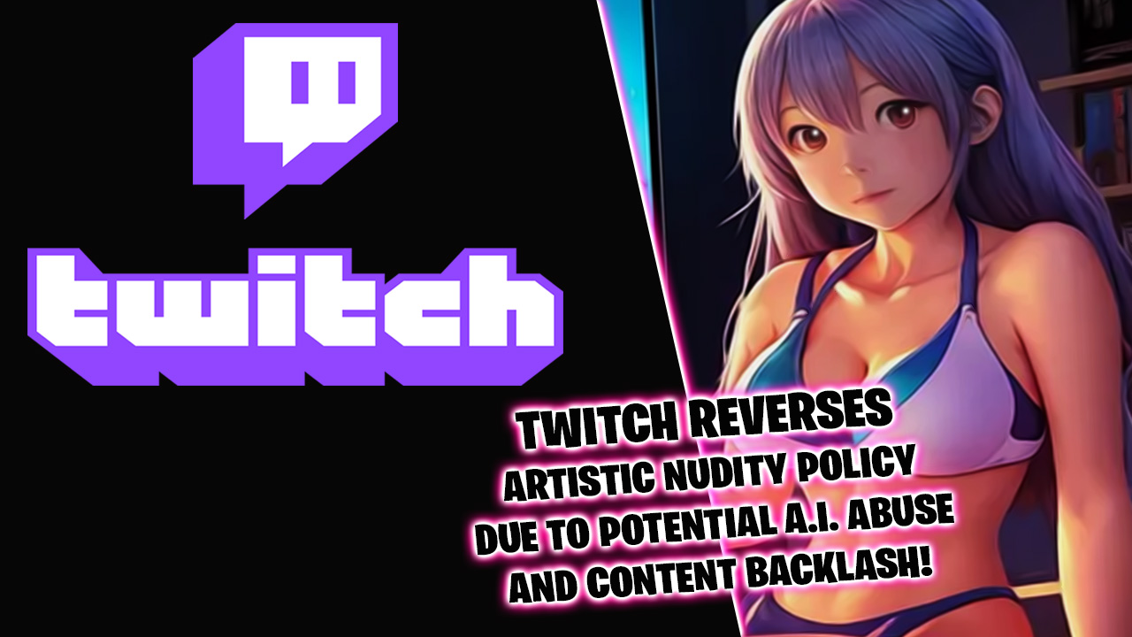 Twitch reverses course on nudity policy after backlash to content controversy and potential A.I. abuse