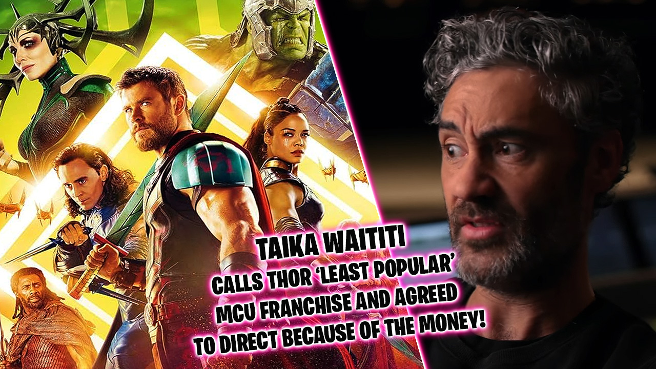 Taika Waititi calls Thor the least popular MCU franchise and directed the films only for the money