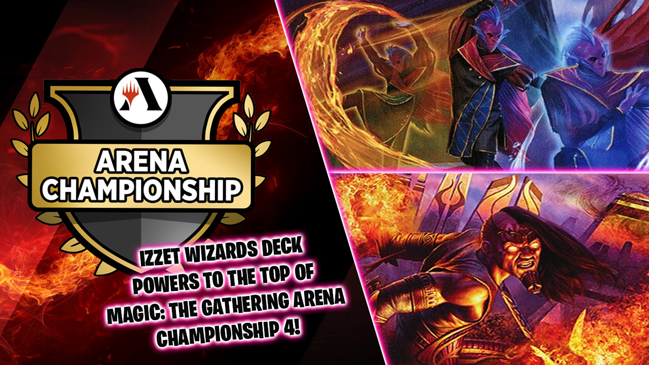 Izzet Wizards conquers Magic: The Gathering Arena Championship 4