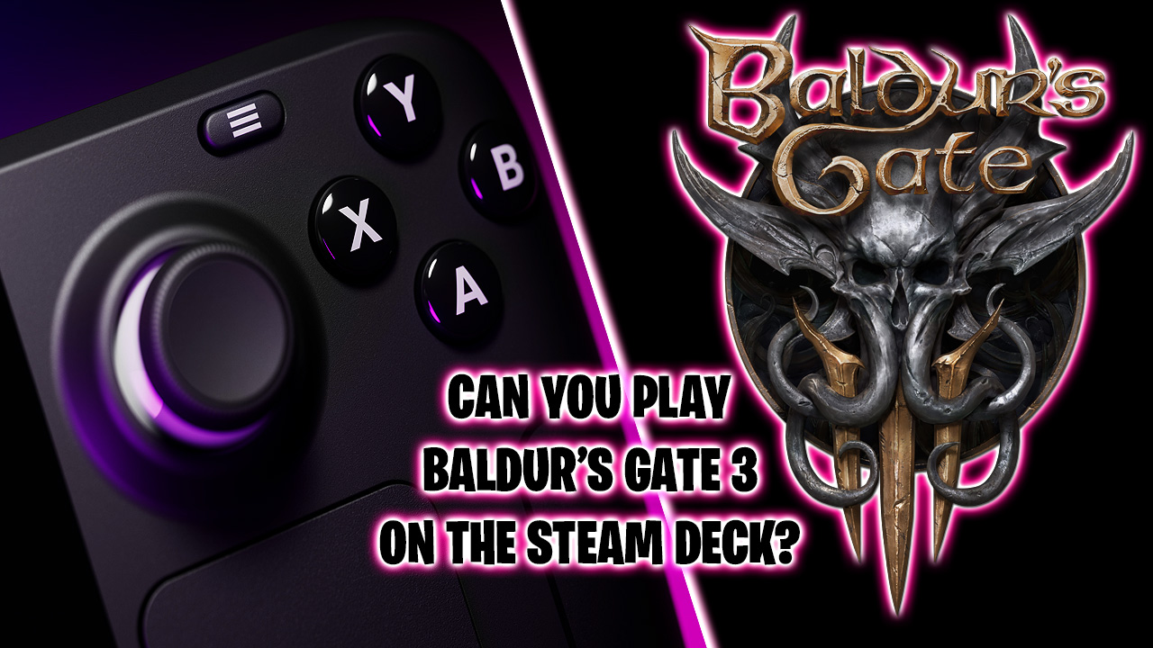 Can you play Baldur's Gate 3 on a Steam Deck? Yes and here’s how