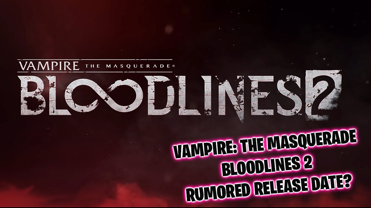 RUMOR: Vampire: The Masquerade – Bloodlines 2 release date revealed?