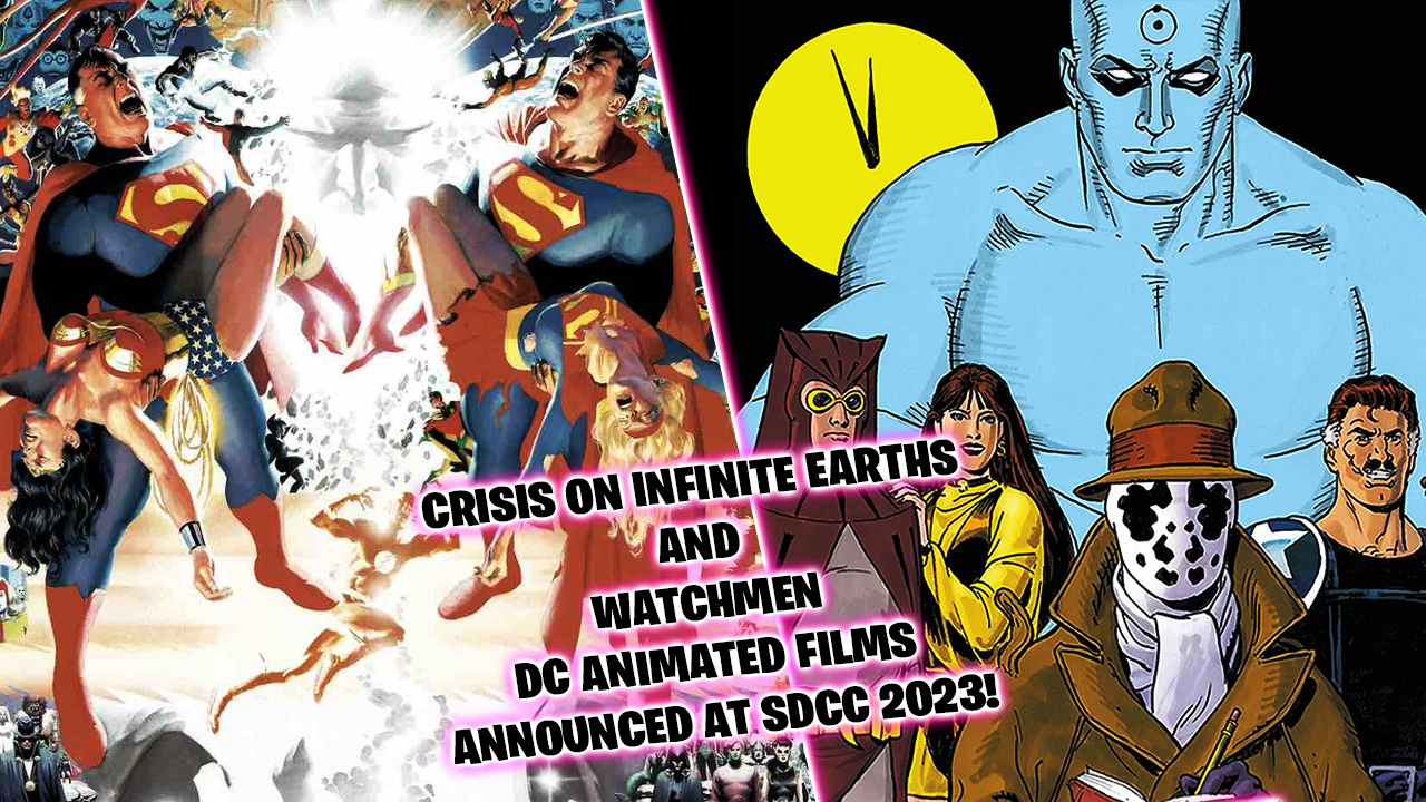 DC Animated films based on Crisis on Infinite Earths and Watchmen announced