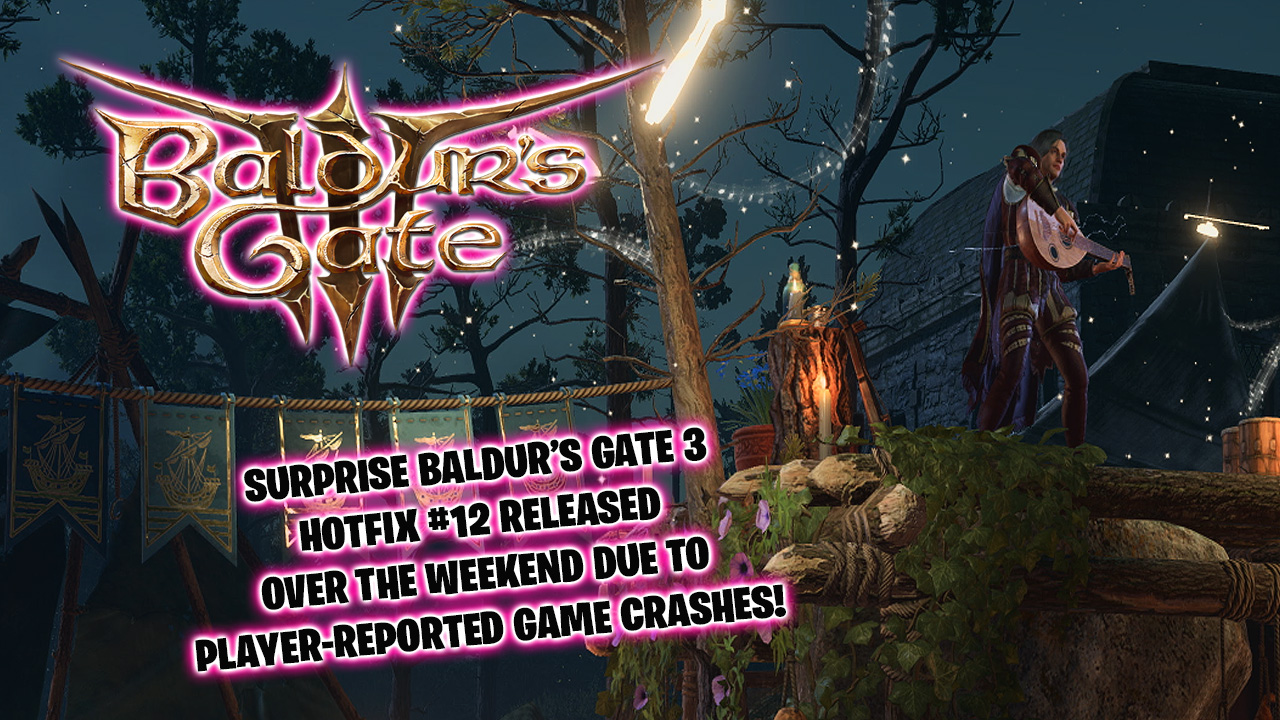 Baldur's Gate 3 gets surprise Hotfix #12 over the weekend to fix reported game crashes
