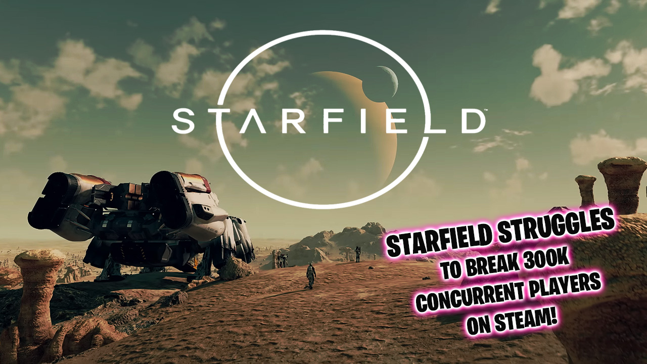 Starfield struggles to break past 300K concurrent Steam players