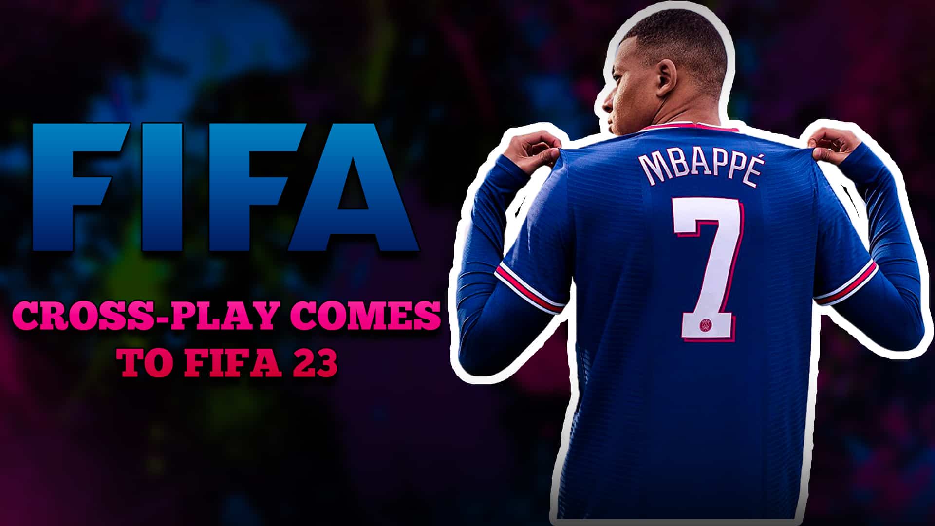 EXCLUSIVE: FIFA 23 includes cross-play, two World Cups, better tech &amp; more